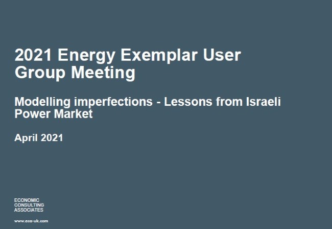 ECA Presentation at Energy Exemplar UGM 2021 – Modelling imperfections Lessons from Israeli Power Market, April 2021